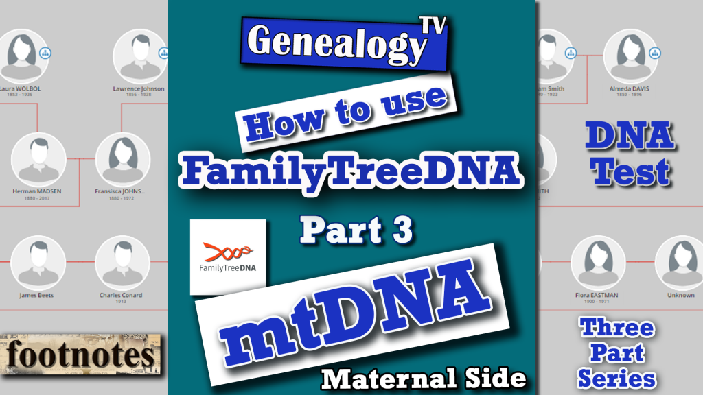 FamilyTreeDNA: Mitochondrial DNA Test (The Maternal Line) Part 3 of 3 - Genetic Genealogy