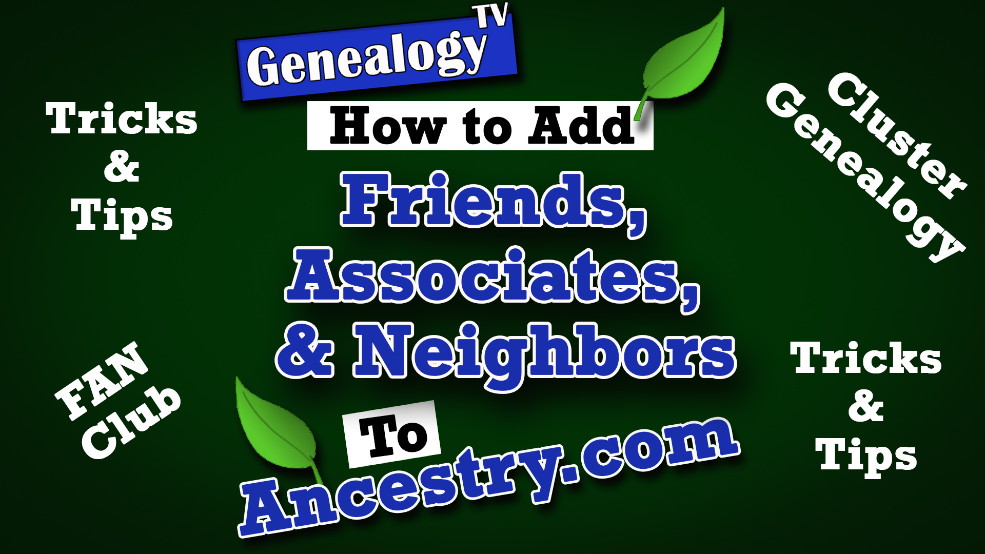 How to Attach Friends, Associates, and Neighbors (a.k.a. FAN Club) to Your Ancestor on Ancestry.com