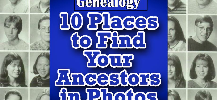 Ten Places to Find Your Ancestors in Photographs