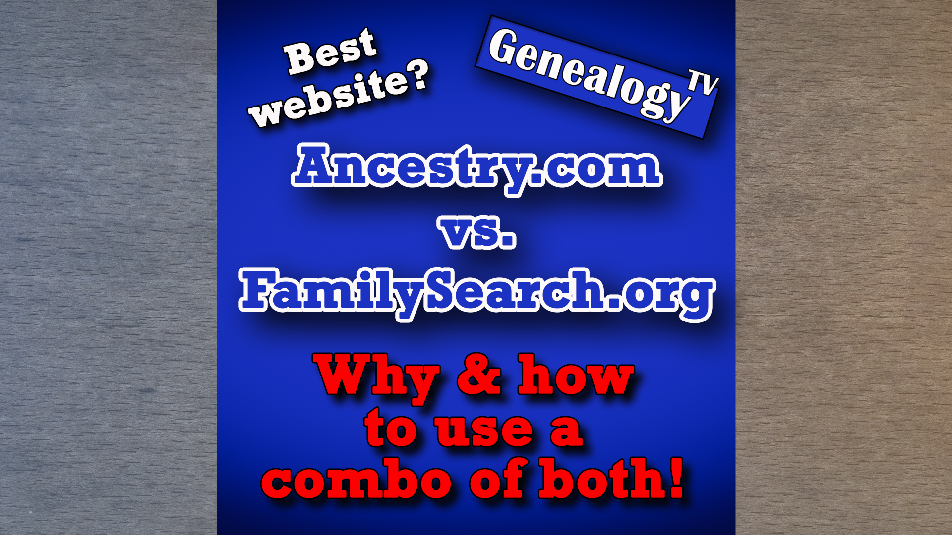 Which is the Best Genealogy Site? Ancestry.com vs. FamilySearch.org: Learn the Power of Using Both!