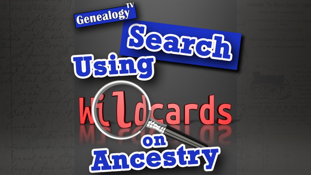 How to Search Using Wildcards on Ancestry.com