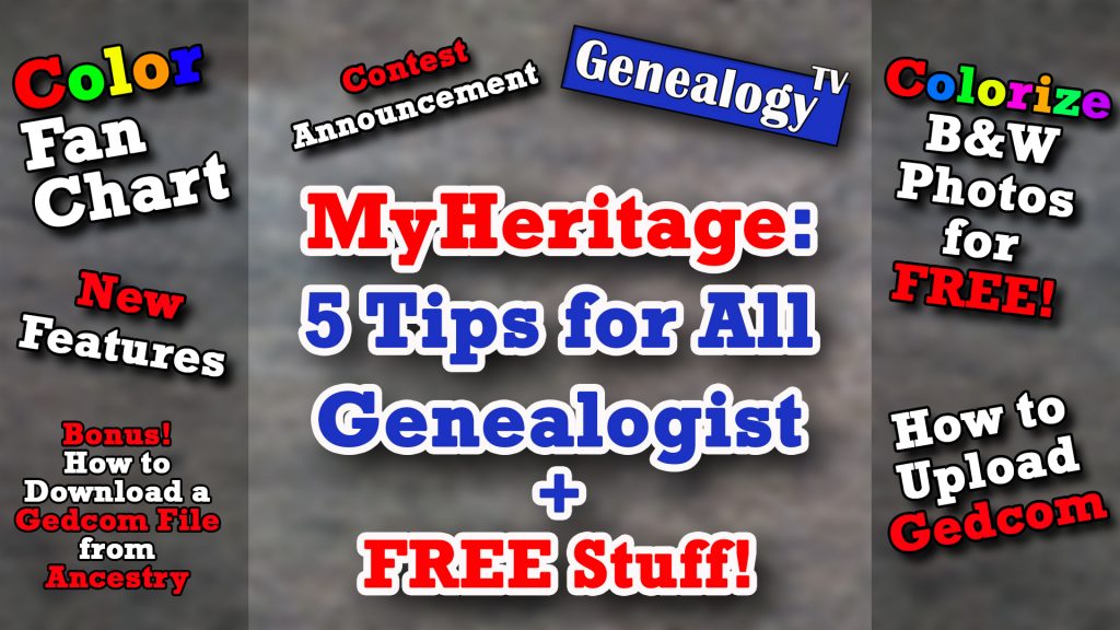 MyHeritage.com, 5 Tips for All Genealogist plus free stuff