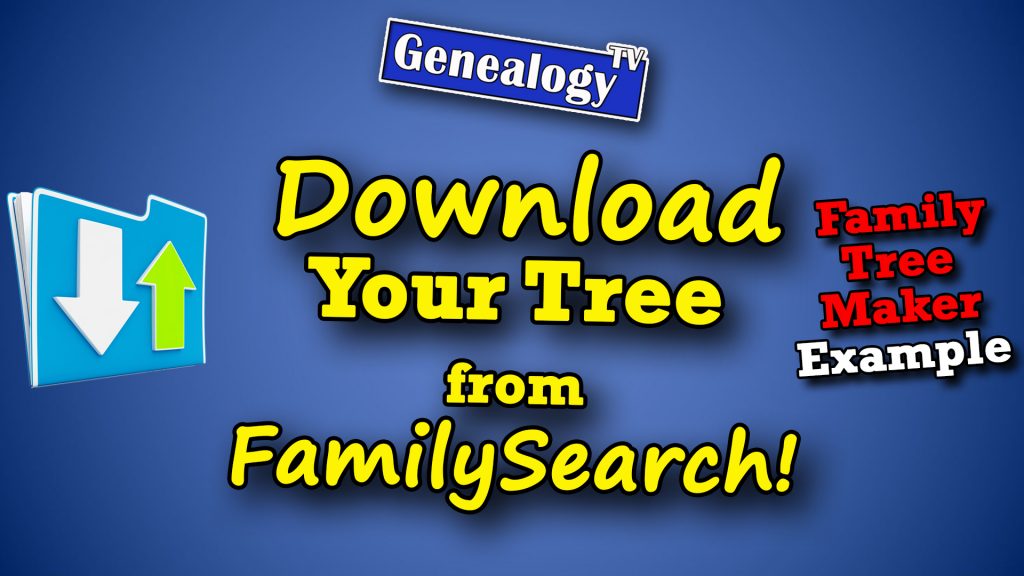 How to download your FamilySearch tree!