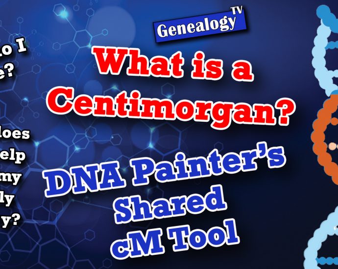 Centimorgan and about DNA Painter Shared cM tool.