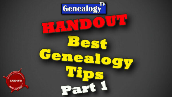 HANDOUT for Best Genealogy Research Tips on Ancestry and FamilySearch: Part 1