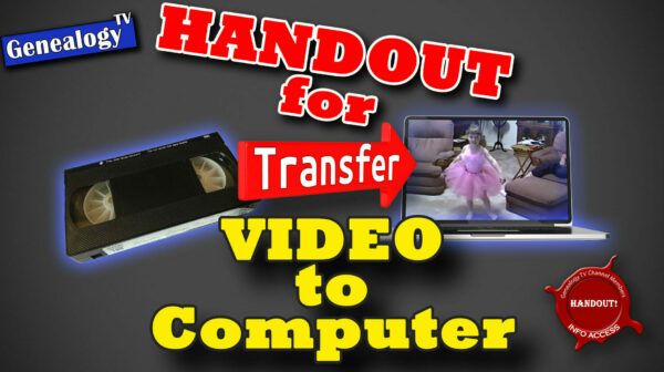 HANDOUT for Transfer Your Old Videos from your VCR to Your Computer Easily