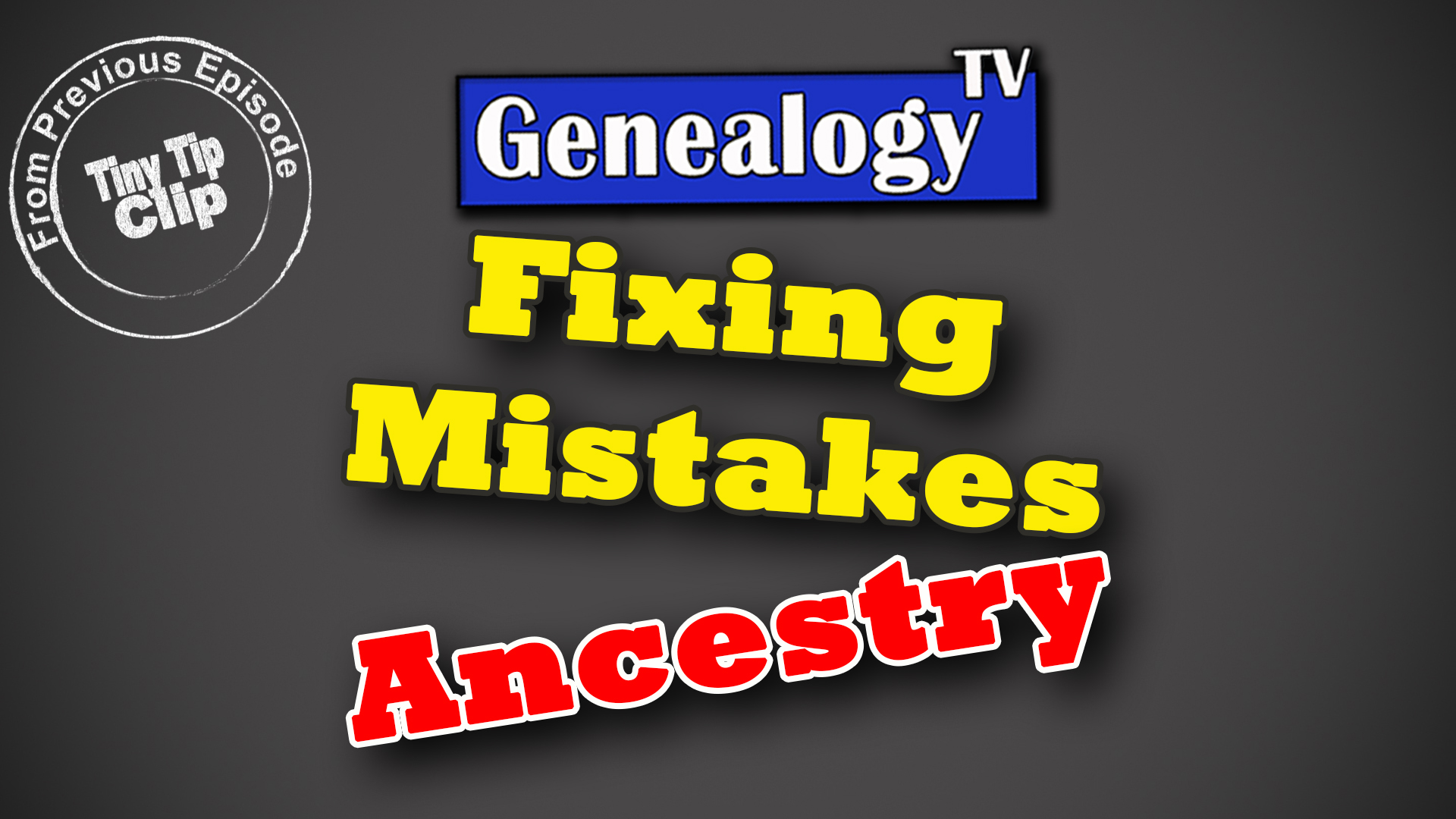 Fixing Mistakes on Ancestry: Tiny Tip Clip