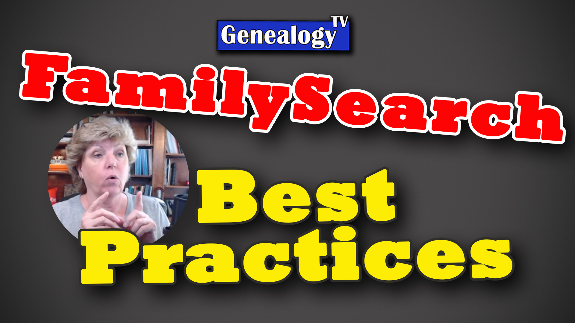 FamilySearch Best Practices – Genealogy TV