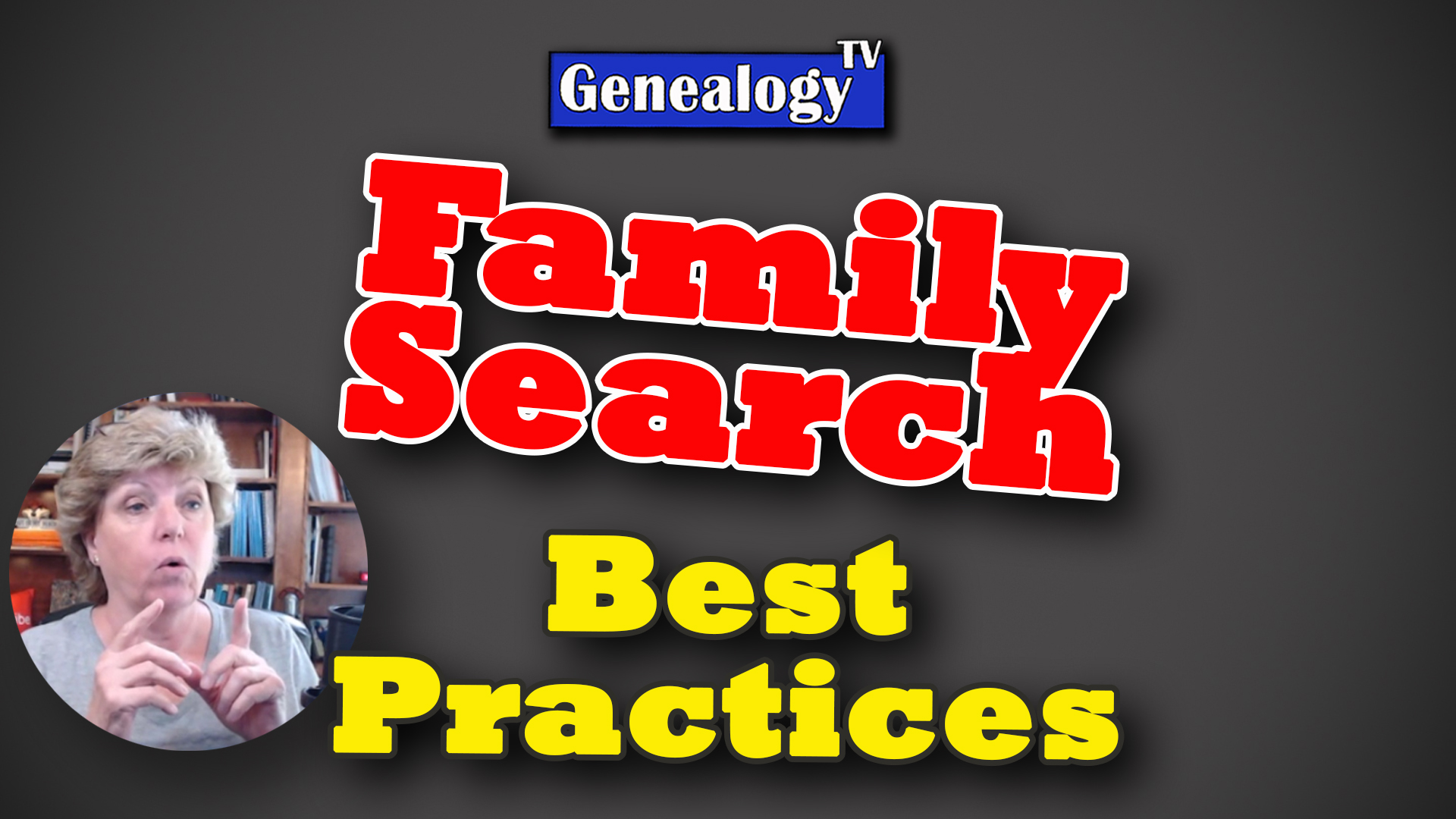 FamilySearch Best Practices – Genealogy TV